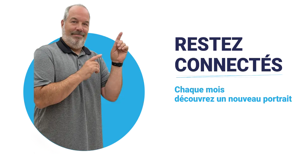 Yves Labrecque : Restez connectés, chaque mois découvrez un nouveau portrait.