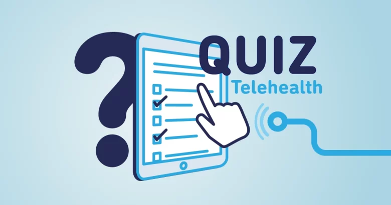 A quiz to learn about telehealth